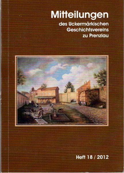 Mitteilungen des Uckermärkischen Geschichtsvereins zu Prenzlau Heft 18, - Theil, Jürgen (Hrsg.)