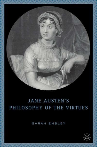 Jane Austen's Philosophy of the Virtues - S. Emsley
