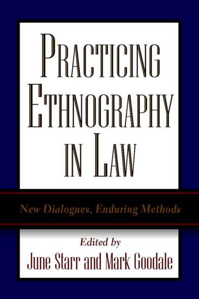Practicing Ethnography in Law : New Dialogues, Enduring Methods - J. Starr