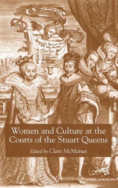 Women and Culture at the Courts of the Stuart Queens - Clare McManus