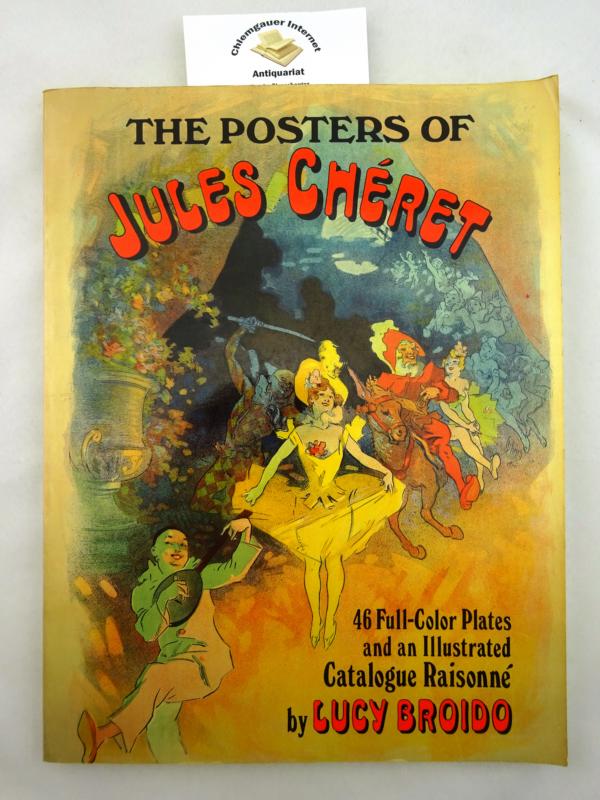 The Posters of Jules Chéret: 46 Full-Color Plates and an Illustrated Catalogue Raisonné. First edition. - Broido, Lucy