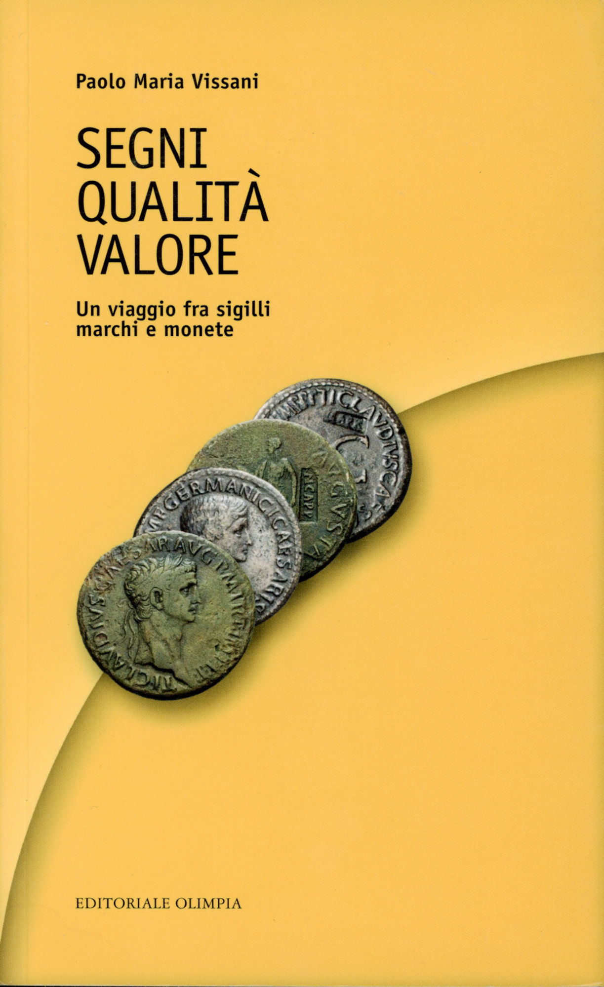Segni, qualità, valore : un viaggio fra sigilli, marchi e monete - Vissani, Paolo Maria