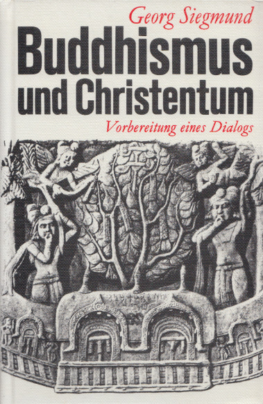 Buddhismus und Christentum: Vorbereitung eines Dialogs. - Siegmund, Georg