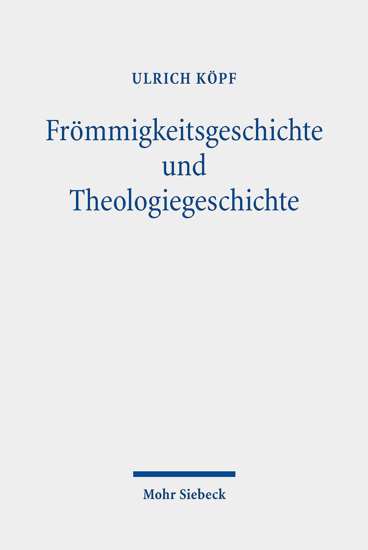 Froemmigkeitsgeschichte und Theologiegeschichte - Köpf, Ulrich