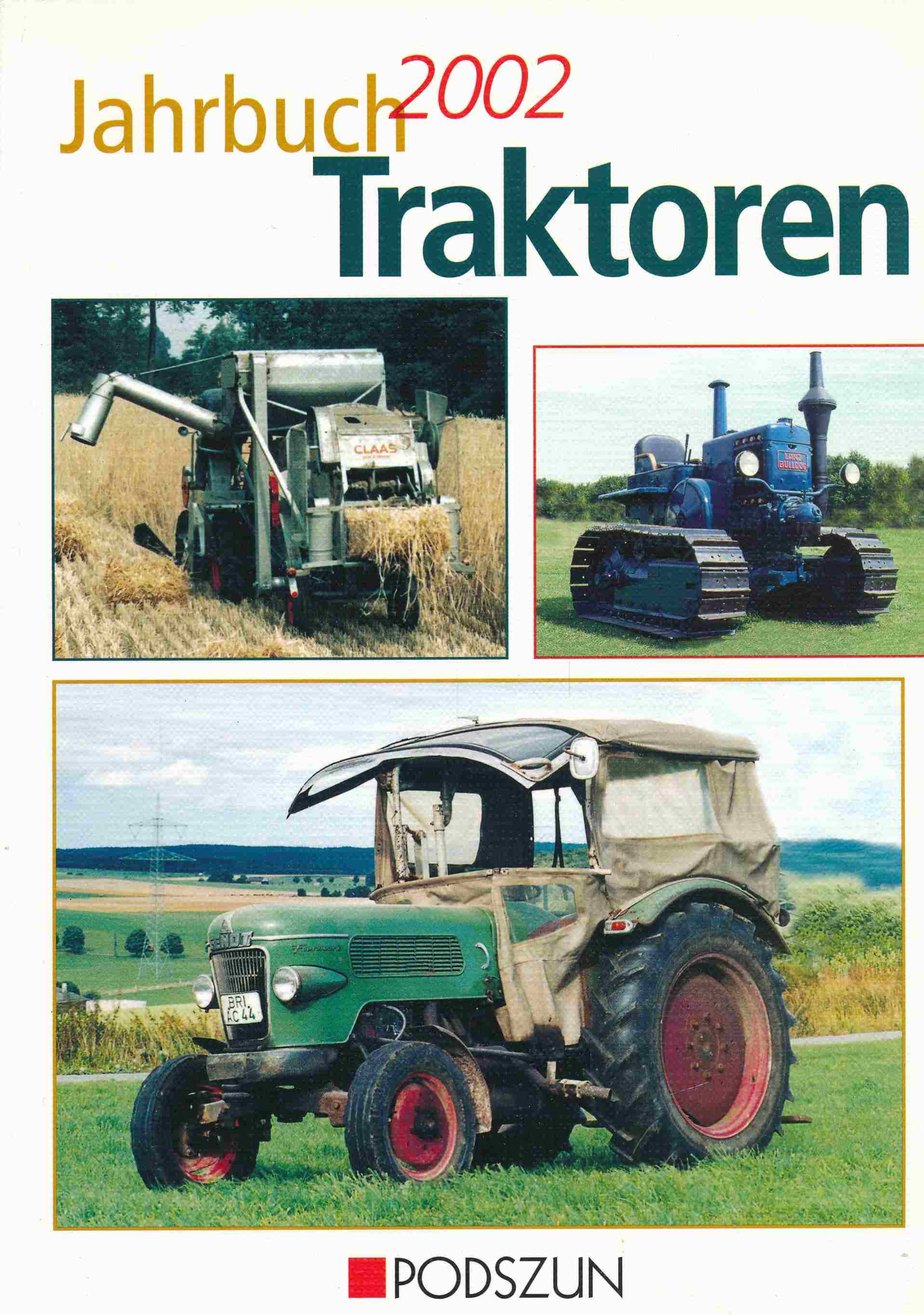 Jahrbuch Traktoren, 2002. - Bach, Michael; Kremer, Gilbert; Heppe, Rudi; Weisbrod, Manfred; Fahr-Schlepper-Freunde e.V.; Röleke, Björn; Tietgens, Klaus; Ludwig, Claus; Brüggmann, Karl-Heinz