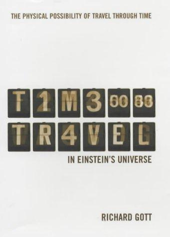 Time Travel: In Einstein's Universe - Gott, Richard