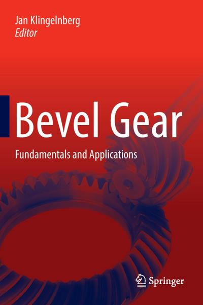 Bevel Gear : Fundamentals and Applications - Jan Klingelnberg