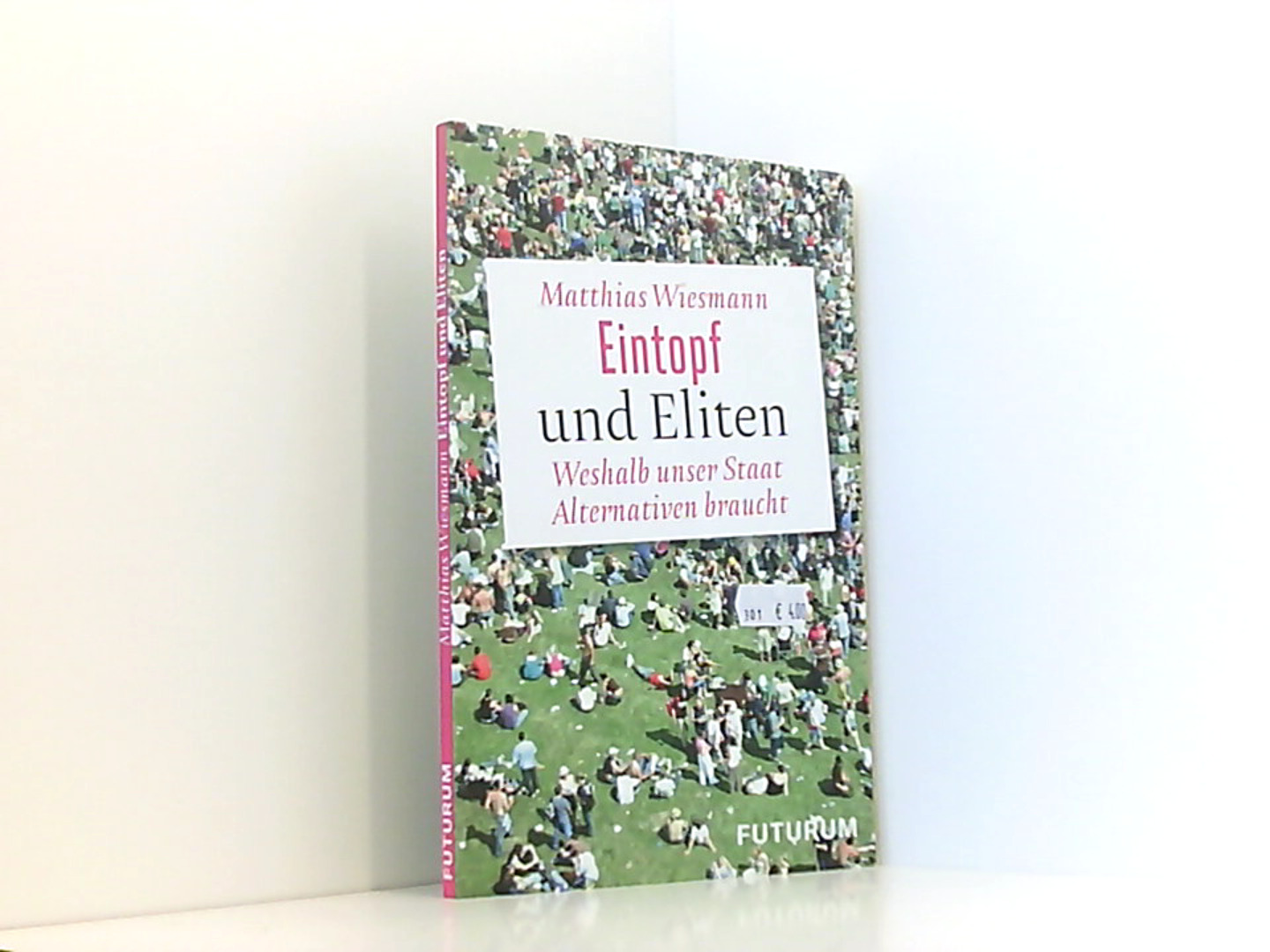 Eintopf und Eliten: Alternativen für die Gesellschaft - Wiesmann, Matthias