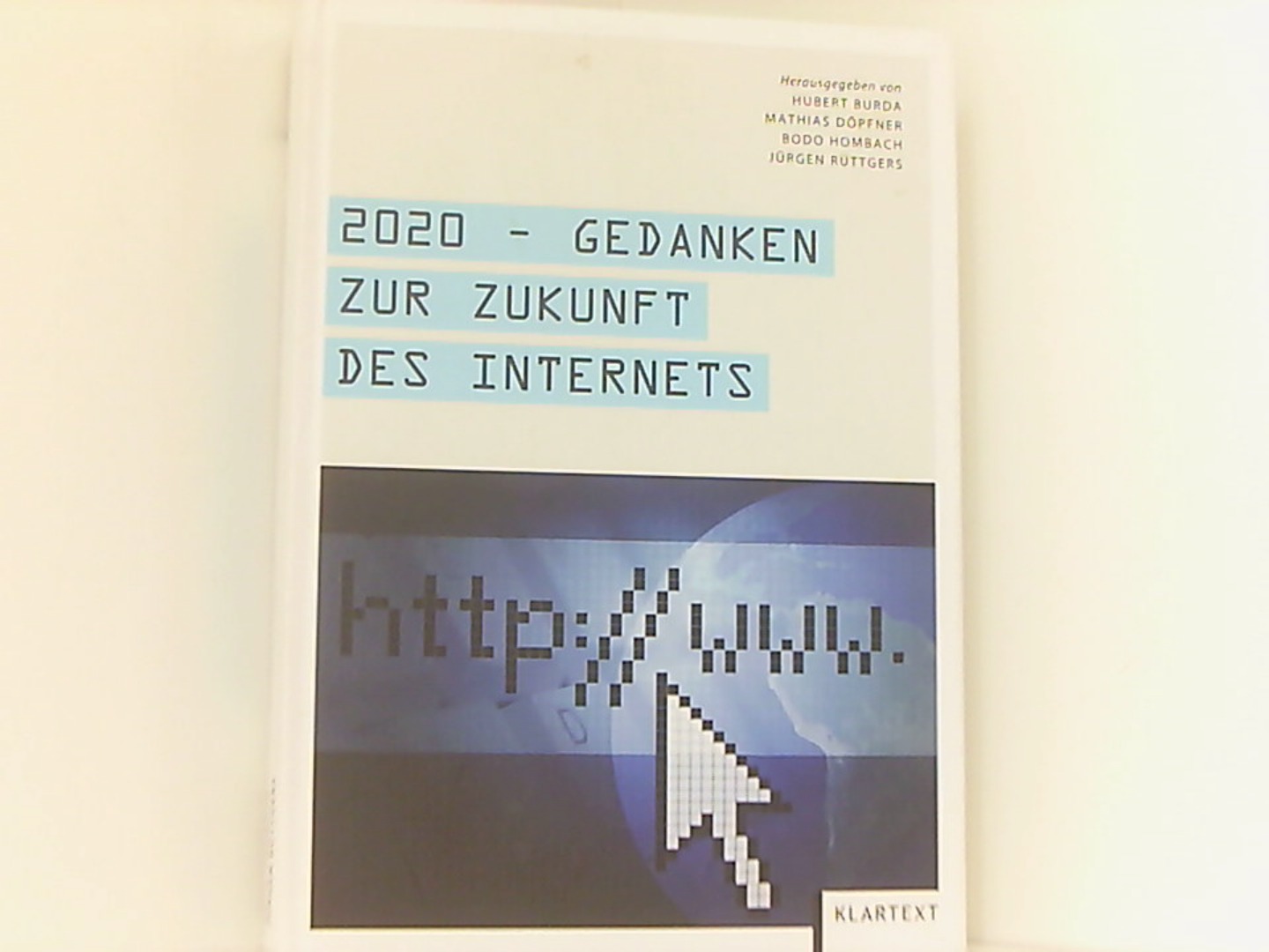 2020 - Gedanken zur Zukunft des Internets - Hubert, Burda, Döpfner Mathias Hombach Bodo u. a.