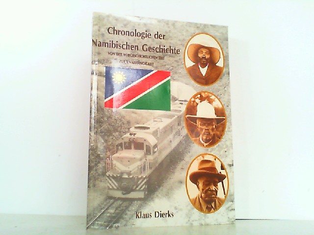 Chronologie der namibischen Geschichte -Von der vorgeschichtlichen Zeit Zeit zur Unabhängigkeit. - Dierks, Klaus