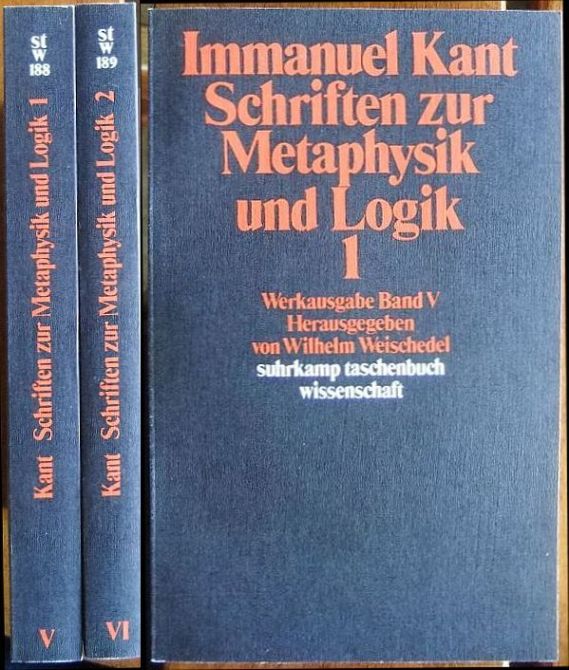Schriften zur Metaphysik und Logik [2 Bde.] : Werkausgabe Band V u. VI. suhrkamp Taschenbuch wissenschaft 188 u. 189. - Kant, Immanuel und Wilhelm Weischedel (Hrsg.)
