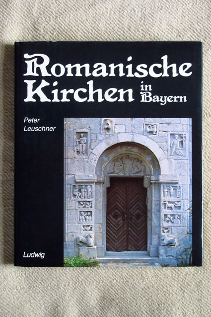 Romanische Kirchen in Bayern. - Leuschner, Peter und Heinz Leuschner (Fotos)