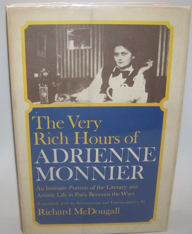 The Very Rich Hours of Adrienne Monnier: An Intimate Portrait of the Literary and Artistic Life in Paris Between the Wars - Monnier, Adrienne; McDougall, Richard (translated)