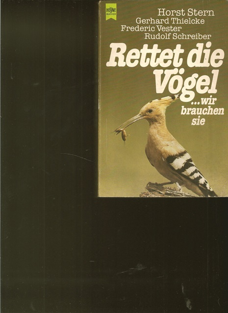 Rettet die Vögel. . wir brauchen sie. - Horst Stern, Gerhard Thielcke, Frederic Vester, Rudolf Schreiber