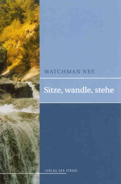 Sitze, wandle, stehe - Watchman Nee