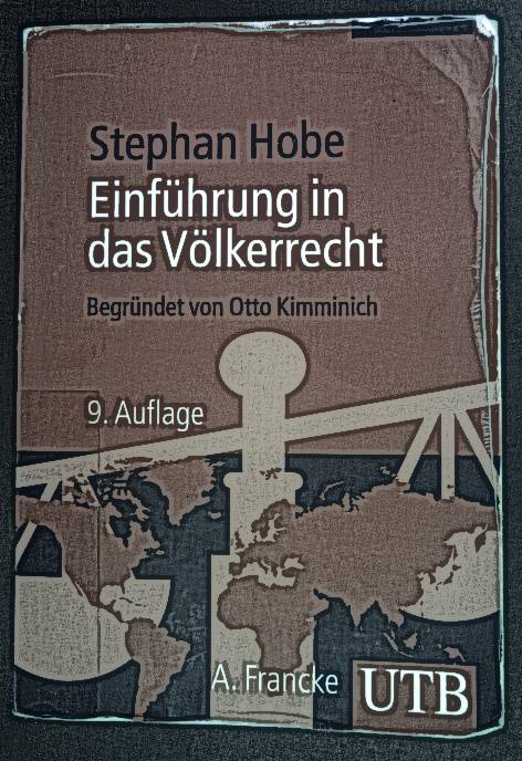 Einführung in das Völkerrecht. UTB ; 469 - Hobe, Stephan und Otto Kimminich
