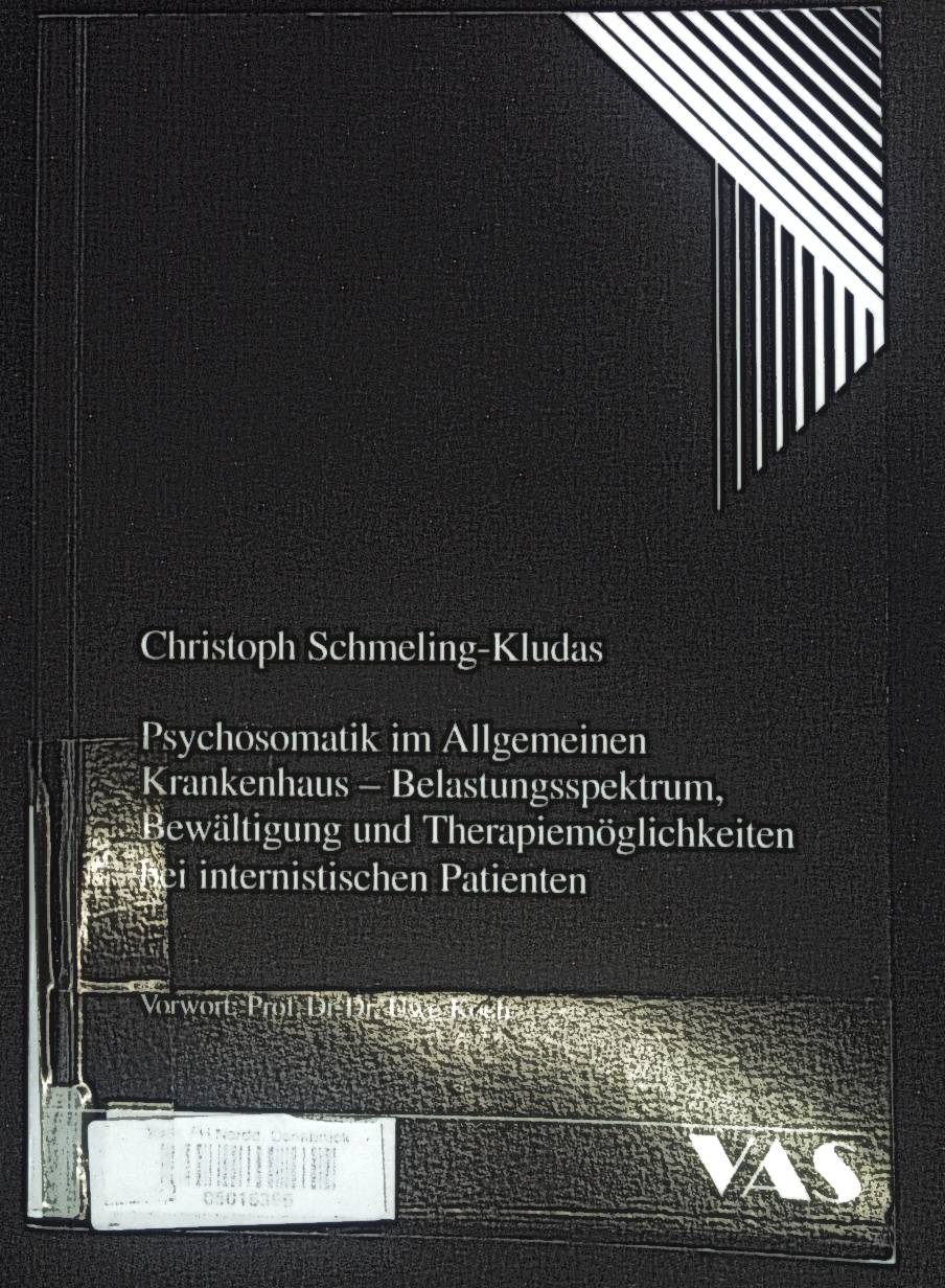 Psychosomatik im allgemeinen Krankenhaus : Belastungsspektrum, Bewältigung und Therapiemöglichkeiten bei internistischen Patienten. Reihe psychosoziale Aspekte in der Medizin - Schmeling-Kludas, Christoph und Uwe Koch