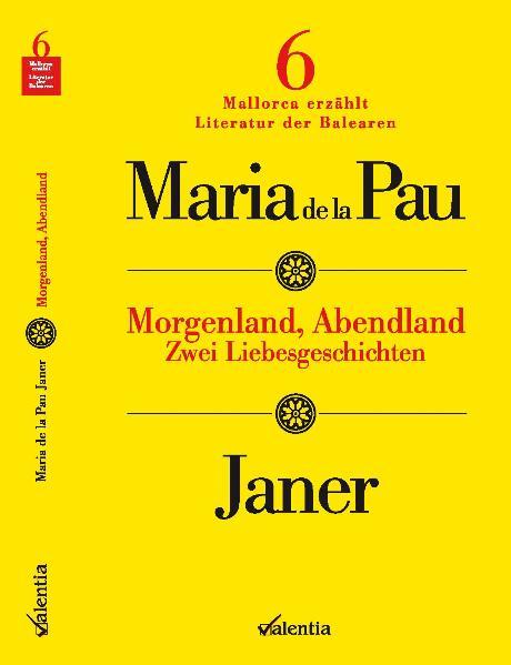 Morgenland, Abendland Zwei Liebesgeschichten - Janer, Maria de la Pau und Axel Schönberger