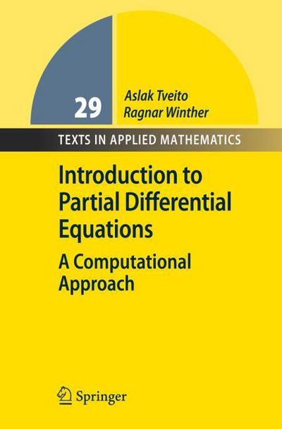 Introduction to Partial Differential Equations: A Computational Approach (Texts in Applied Mathematics, Band 29) - Aslak Tveito