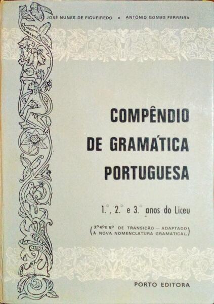 COMPÊNDIO DE GRAMÁTICA PORTUGUESA. - NUNES DE FIGUEIREDO. (José) e António Gomes Ferreira.