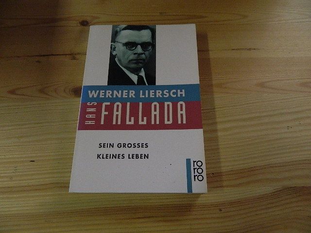 Hans Fallada : sein grosses kleines Leben. Rororo ; 13675 - Liersch, Werner
