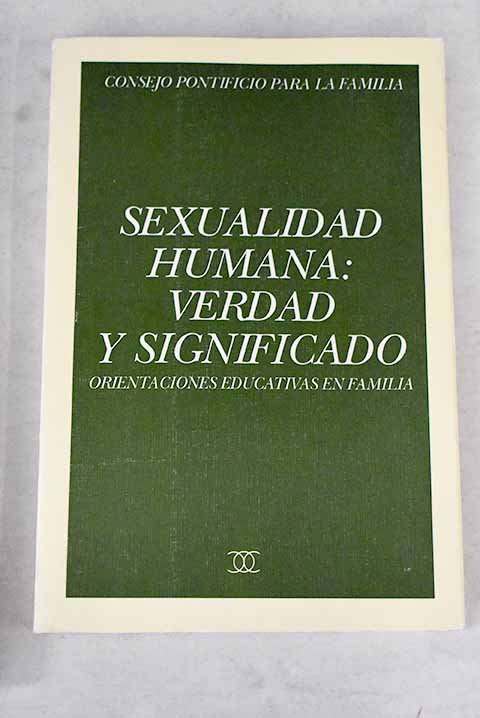 Sexualidad humana - Consejo Pontificio Para La Familia