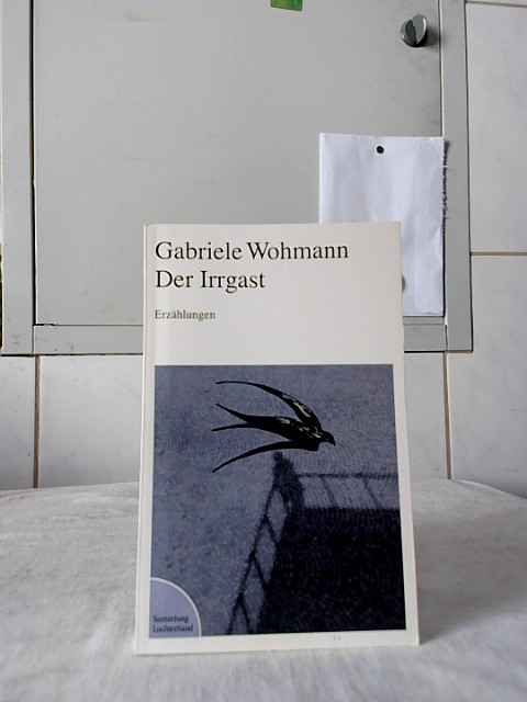 Der Irrgast : Erzählungen. Sammlung Luchterhand ; 695. - Wohmann, Gabriele