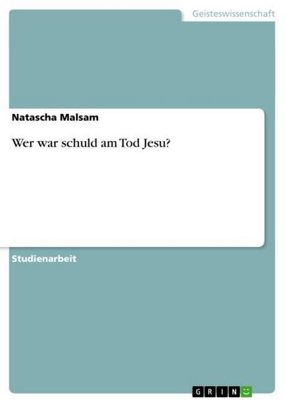 Wer war schuld am Tod Jesu? - Natascha Malsam