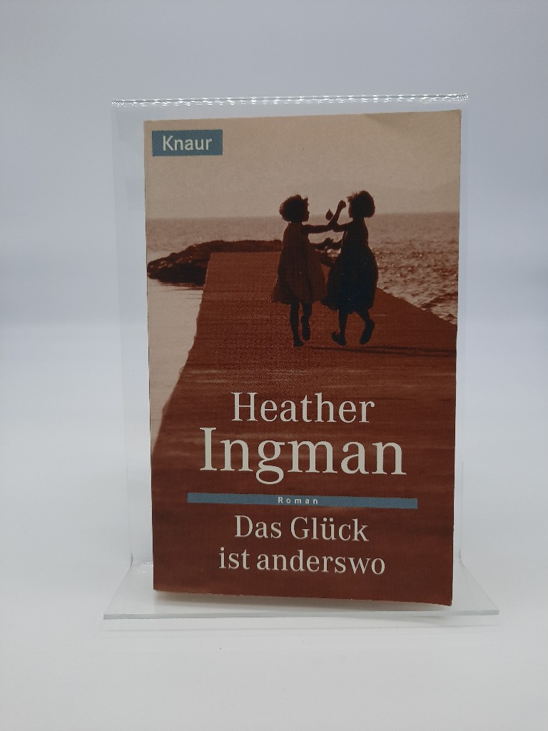 Das Glück ist anderswo : Roman. Aus dem Engl. von Helga Augustin / Knaur ; 61327 - Ingman, Heather