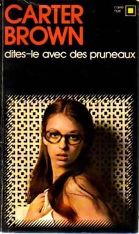 Dites-le avec des pruneaux ! - Carter Brown - Carter Brown