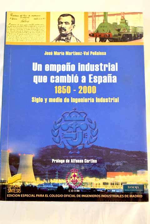 Un empeño industrial que cambió a España, 1850-2000 - Martínez-Val, José María