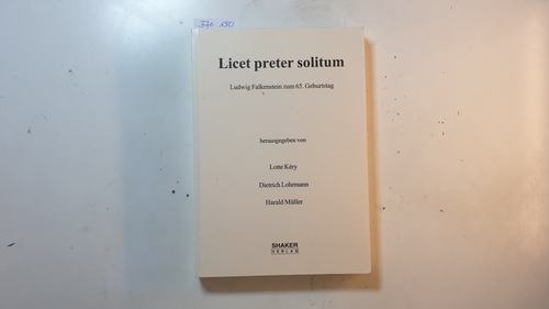 Licet preter solitum : Ludwig Falkenstein zum 65. Geburtstag - Kéry, Lotte [Hrsg.]
