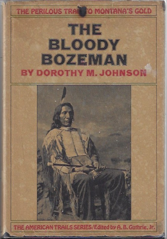 RARE 1971 1ST EDITION BLOODY BOZEMAN MONTANA GOLD MINES WARS ILLUSTRATED DJ DOROTHY M. JOHNSON [Very Good] [Hardcover]
