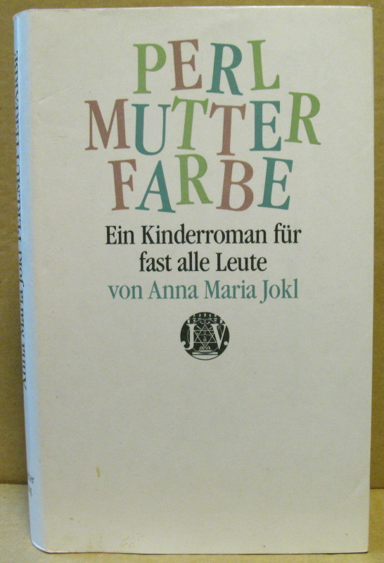 Perlmutterfarbe. Ein Kinderroman für fast alle Leute. - Jokl, Anna Maria