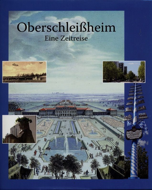 Oberschleißheim. Eine Zeitreise. - RUMSCHÖTTEL, Hermann (Hrg.)