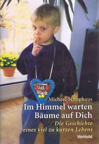 Im Himmel warten Bäume auf dich - Schophaus, Michael