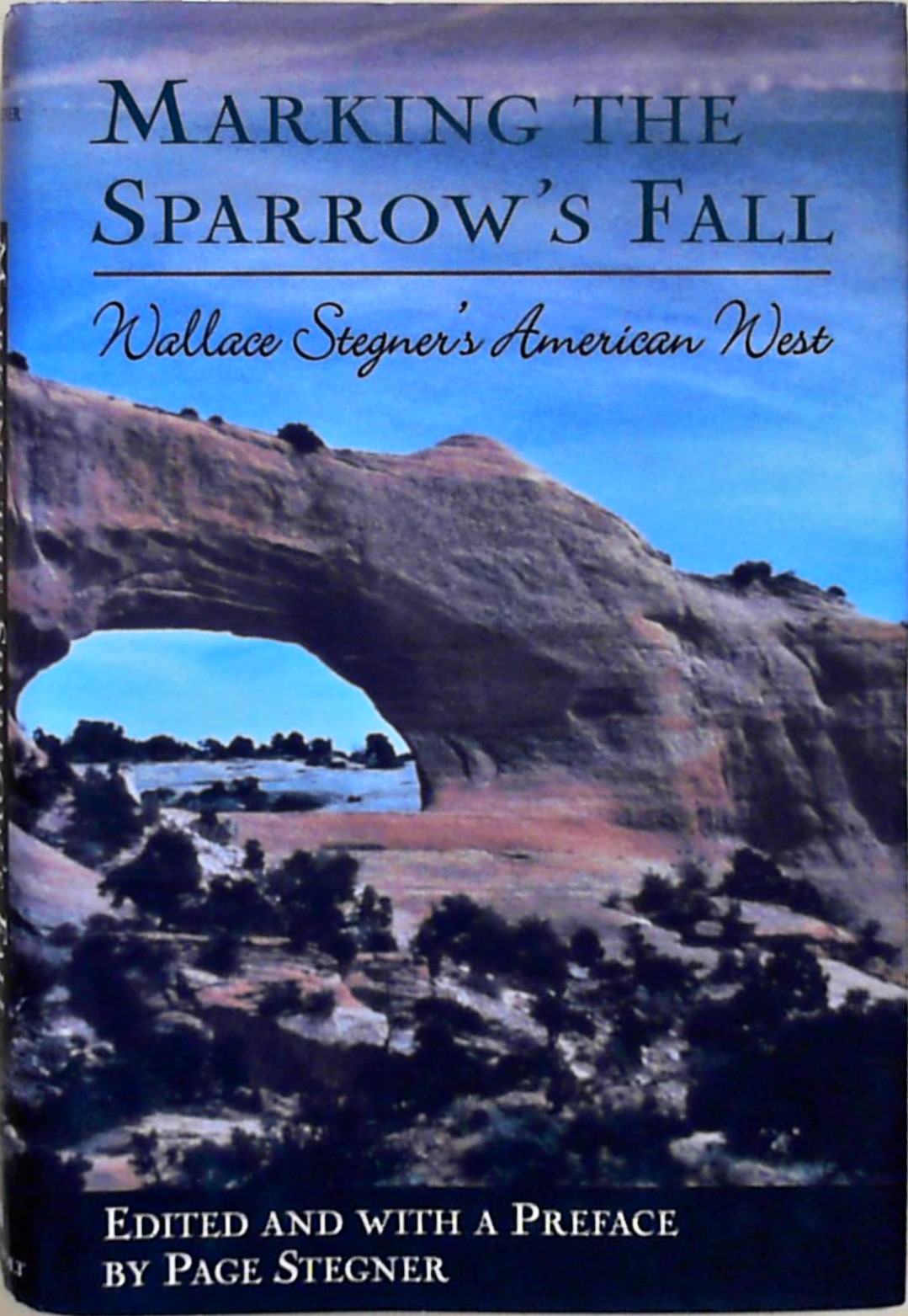 Marking the Sparrow's Fall: Wallace Stegner's American West - Stegner, Page and Wallace Earle Stegner