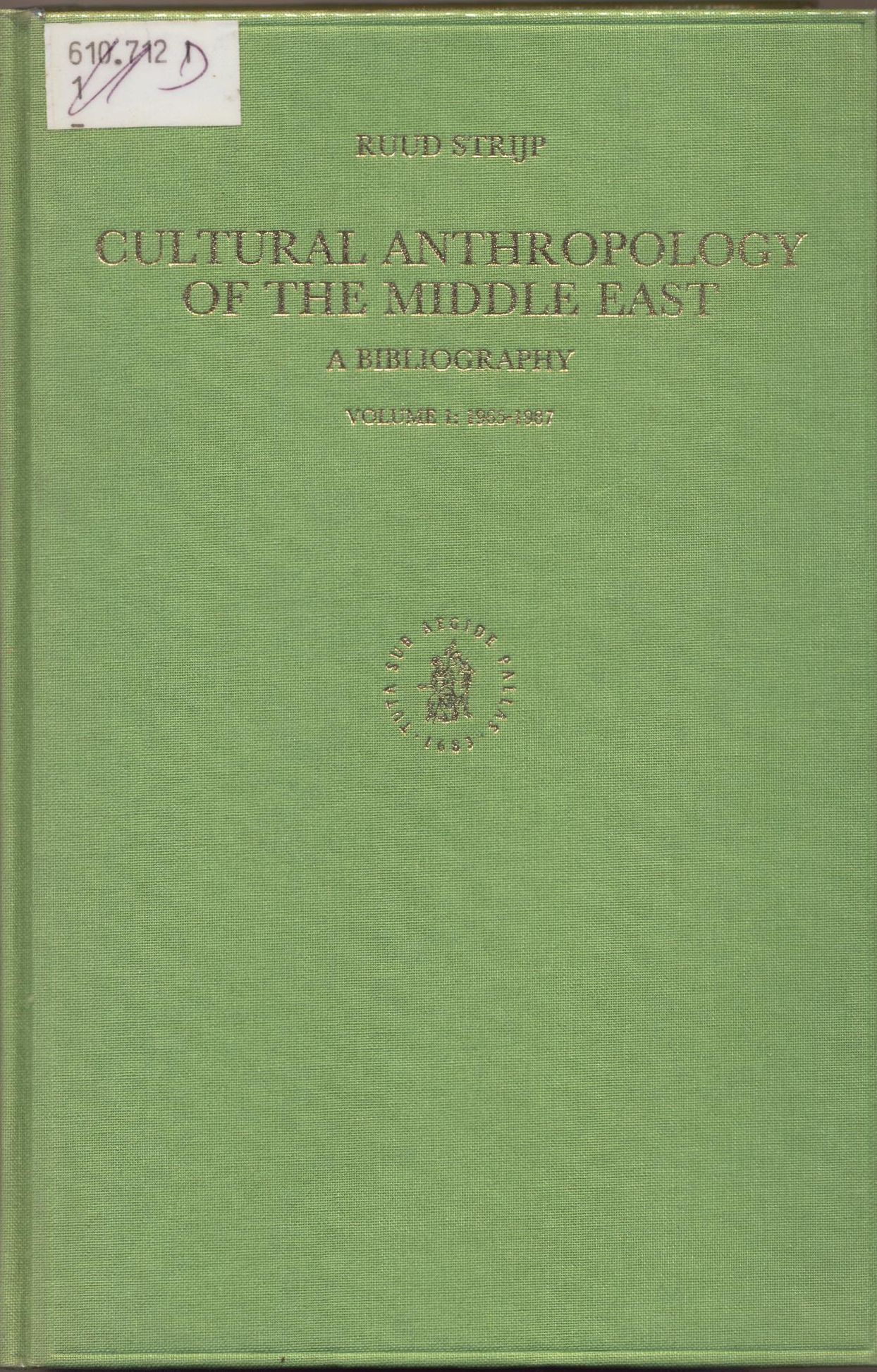 Handbuch der Orientalistik / Cultural Anthropology of the Middle East A Bibliography. Volume 1: 1965-1987 - Strijp, Ruud