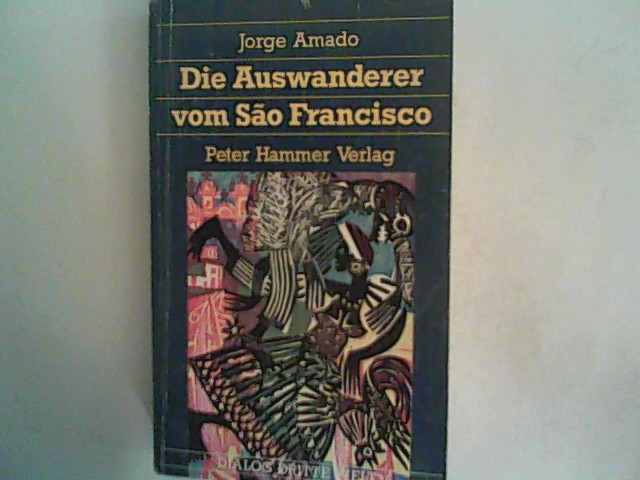 Die Auswanderer vom Sao Francisco.Roman aus Brasilien - Amado, Jorge