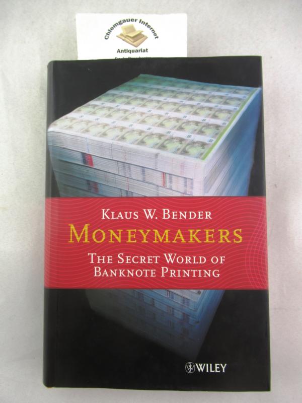 Moneymakers The Secret World of Banknote Printing - Bender, Klaus W.