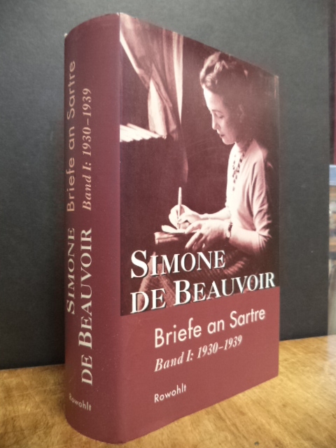 Simone de Beauvoir - Briefe an Sartre, Band 1: 1930 - 1939, hrsg. von Sylvie Le Bon de Beauvoir, Deutsch von Judith Klein, - Beauvoir, Simone de / Jean-Paul Sartre,