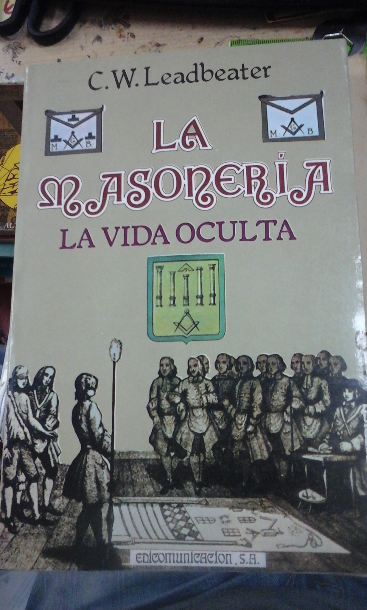 LA MASONERÍA I: LA VIDA OCULTA (Barcelona, 1993) - C.W. Leadbeater