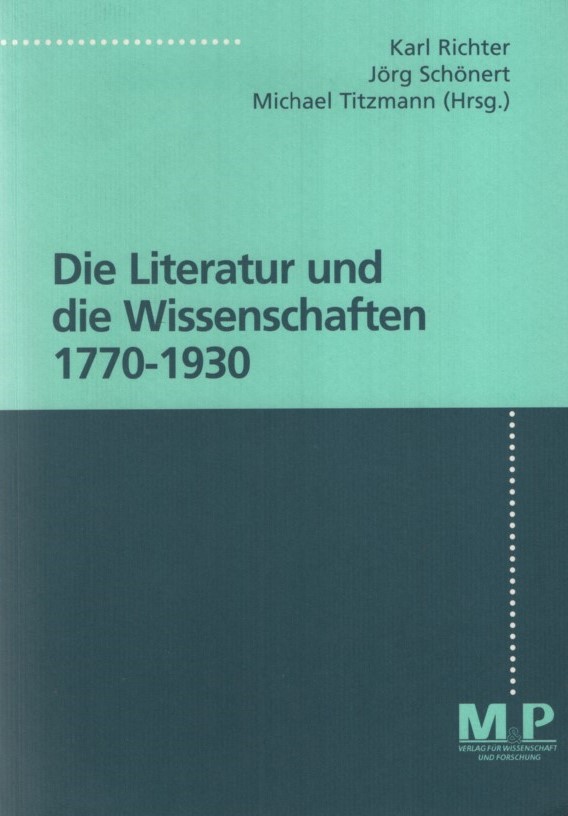 Die Literatur und die Wissenschaften 1770-1930. - Richter, Karl, Jörg Schönert und Michael Titzmann (Hg.)