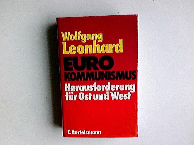 Eurokommunismus : Herausforderung für Ost u. West. - Leonhard, Wolfgang