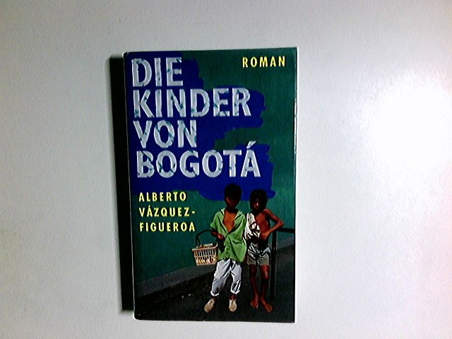Die Kinder von Bogotá : Roman. Aus dem Span. von Jean Paul Ziller - Vázquez-Figueroa, Alberto