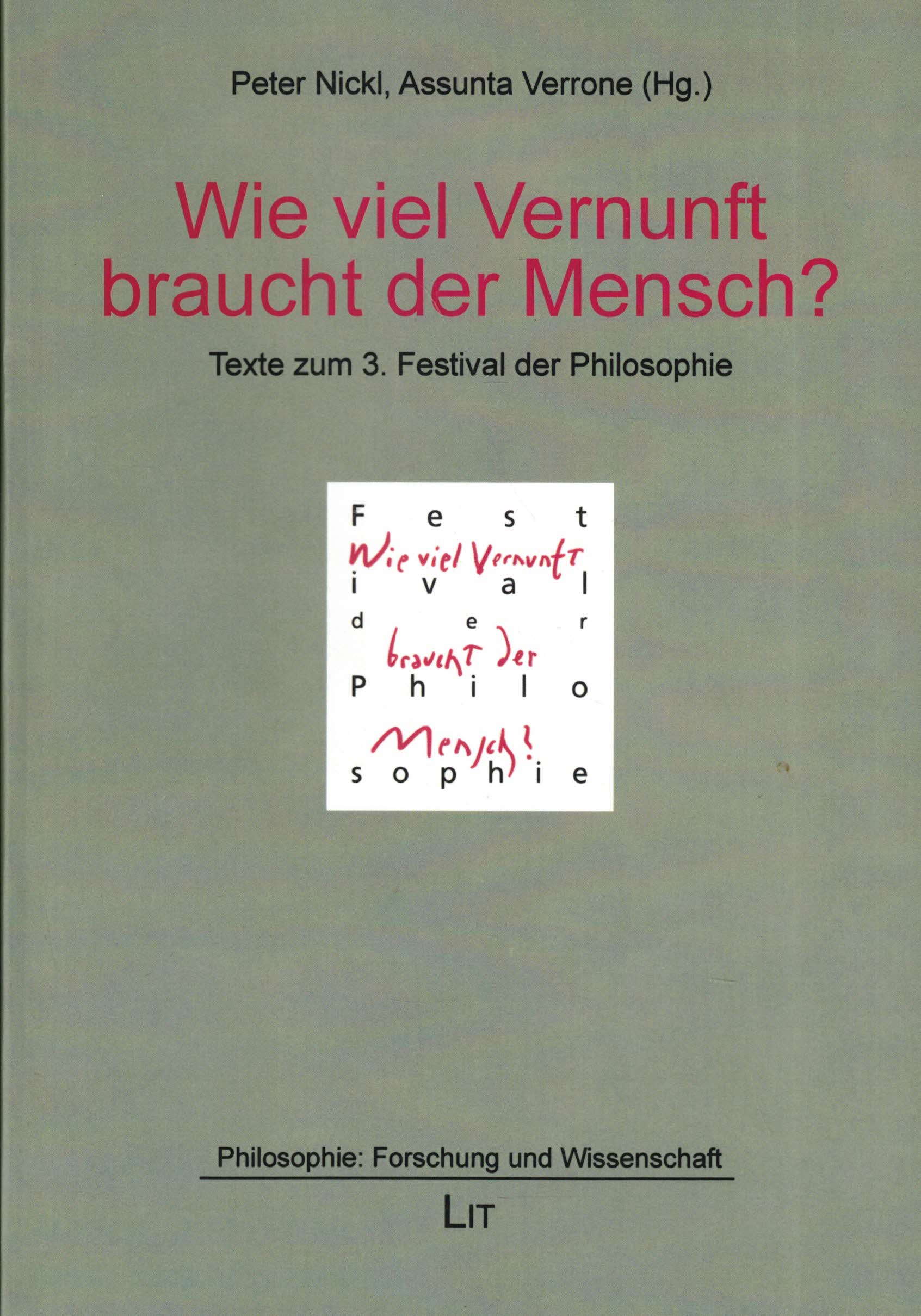 Wieviel Vernunft braucht der Mensch? Texte zum 3. Festival der Philosophie (Philosophie: Forschung und Wissen, Band 40) - Nickl, Peter; Verrone, Assunta