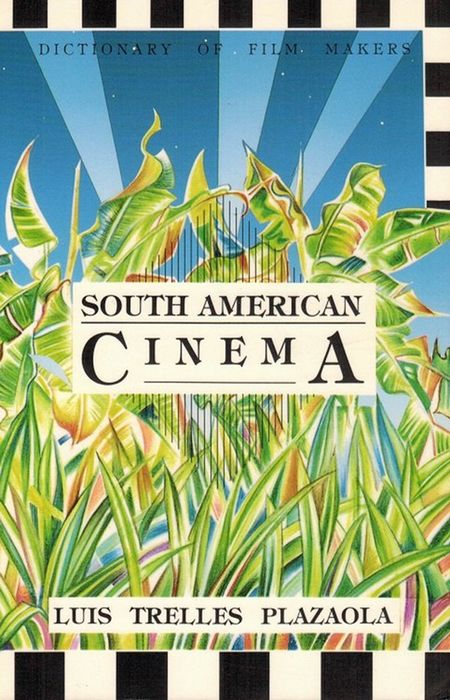South American Cinema: Dictionary of Film Makers. [Translated by Yudit de Ferdinandy]. - Trelles Plazaola, Luis