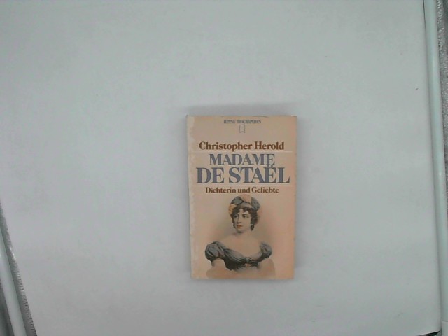 Madame de StaeÍül : Dichterin u. Geliebte. Christopher Herold. Heyne-Bücher / 12 ; 99 - Herold, Jean Christopher