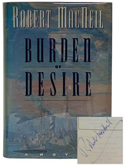 Burden of Desire: A Novel - MacNeil, Robert