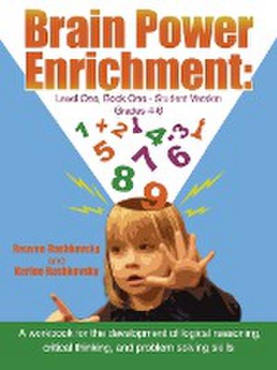 Brain Power Enrichment : Level One, Book One - Student Version: A Workbook for the Development of Logical Reasoning, Critical Thinking, and Problem Solving Skills - Karine Rashkovsky